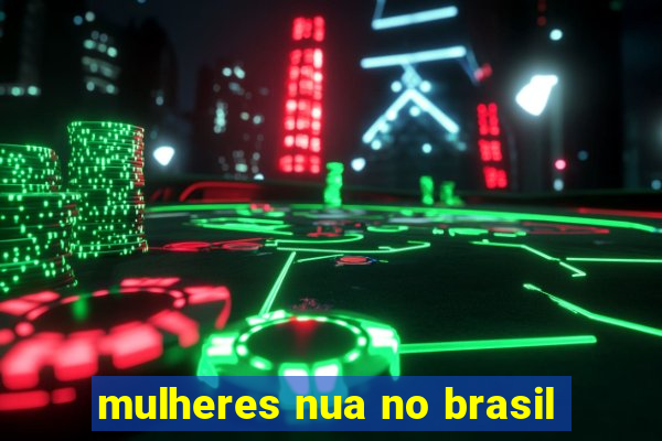 mulheres nua no brasil